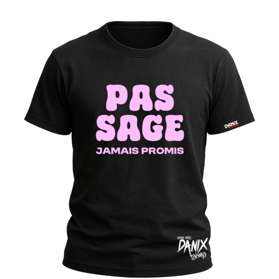 Tshirt PAS SAGE Jamais promis [DANIX CENSORED]